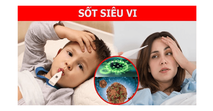Sốt Siêu Vi Là Gì? Triệu Chứng, Nguyên Nhân, Cách Điều Trị Và Phòng Ngừa Hiệu Quả