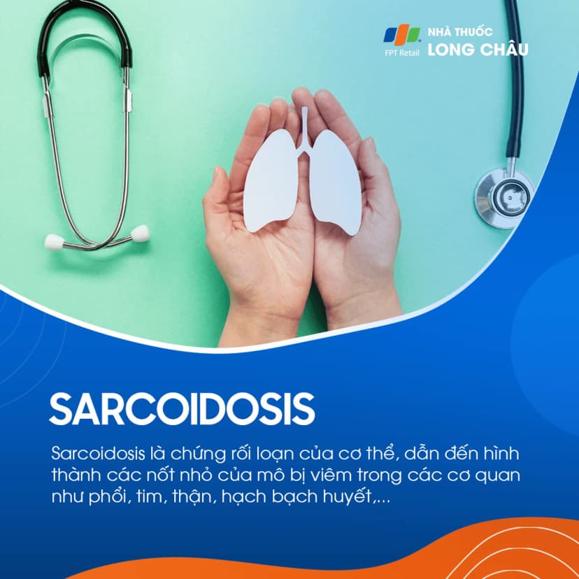 Sarcoidosis là gì? Nguyên nhân và cách điều trị bệnh sarcoidosis